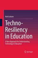 Techno-Resiliency in Education : A New Approach For Understanding Technology In Education