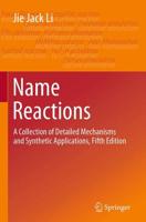 Name Reactions : A Collection of Detailed Mechanisms and Synthetic Applications Fifth Edition
