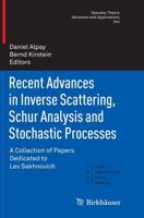 Recent Advances in Inverse Scattering, Schur Analysis and Stochastic Processes : A Collection of Papers Dedicated to Lev Sakhnovich