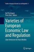 Varieties of European Economic Law and Regulation : Liber Amicorum for Hans Micklitz