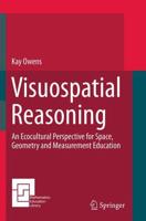 Visuospatial Reasoning : An Ecocultural Perspective for Space, Geometry and Measurement Education