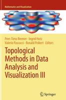 Topological Methods in Data Analysis and Visualization III : Theory, Algorithms, and Applications