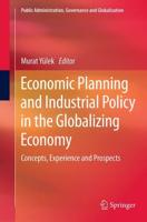 Economic Planning and Industrial Policy in the Globalizing Economy : Concepts, Experience and Prospects