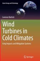 Wind Turbines in Cold Climates : Icing Impacts and Mitigation Systems