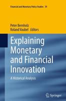 Explaining Monetary and Financial Innovation : A Historical Analysis