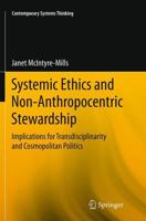 Systemic Ethics and Non-Anthropocentric Stewardship : Implications for Transdisciplinarity and Cosmopolitan Politics