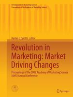 Revolution in Marketing: Market Driving Changes : Proceedings of the 2006 Academy of Marketing Science (AMS) Annual Conference