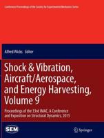 Shock & Vibration, Aircraft/Aerospace, and Energy Harvesting, Volume 9 : Proceedings of the 33rd IMAC, A Conference and Exposition on Structural Dynamics, 2015