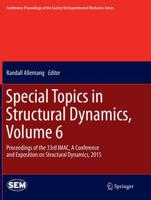Special Topics in Structural Dynamics, Volume 6 : Proceedings of the 33rd IMAC, A Conference and Exposition on Structural Dynamics, 2015
