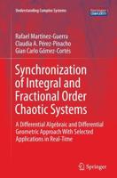 Synchronization of Integral and Fractional Order Chaotic Systems : A Differential Algebraic and Differential Geometric Approach With Selected Applications in Real-Time