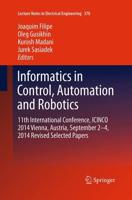Informatics in Control, Automation and Robotics : 11th International Conference, ICINCO 2014 Vienna, Austria, September 2-4, 2014 Revised Selected Papers