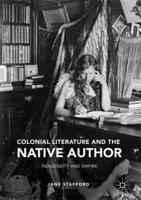 Colonial Literature and the Native Author : Indigeneity and Empire