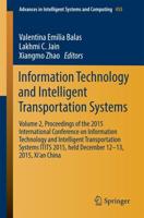 Information Technology and Intelligent Transportation Systems : Volume 2, Proceedings of the 2015 International Conference on Information Technology and Intelligent Transportation Systems ITITS 2015, held December 12-13, 2015, Xi'an China