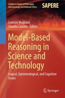 Model-Based Reasoning in Science and Technology : Logical, Epistemological, and Cognitive Issues