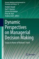 Dynamic Perspectives on Managerial Decision Making : Essays in Honor of Richard F. Hartl