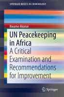 UN Peacekeeping in Africa : A Critical Examination and Recommendations for Improvement