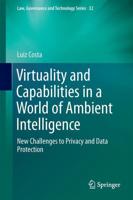 Virtuality and Capabilities in a World of Ambient Intelligence : New Challenges to Privacy and Data Protection