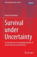 Survival under Uncertainty : An Introduction to Probability Models of Social Structure and Evolution