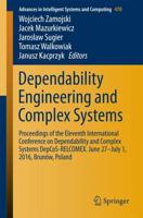 Dependability Engineering and Complex Systems : Proceedings of the Eleventh International Conference on Dependability and Complex Systems DepCoS-RELCOMEX. June 27-July 1, 2016, Brunów, Poland