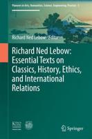 Richard Ned Lebow: Essential Texts on Classics, History, Ethics, and International Relations