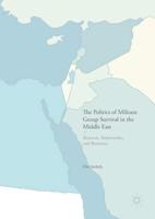 The Politics of Militant Group Survival in the Middle East : Resources, Relationships, and Resistance