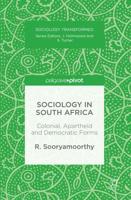 Sociology in South Africa : Colonial, Apartheid and Democratic Forms