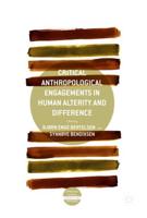 Critical Anthropological Engagements in Human Alterity and Difference