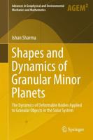 Shapes and Dynamics of Granular Minor Planets : The Dynamics of Deformable Bodies Applied to Granular Objects in the Solar System