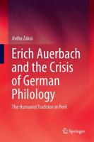 Erich Auerbach and the Crisis of German Philology : The Humanist Tradition in Peril