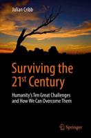 Surviving the 21st Century : Humanity's Ten Great Challenges and How We Can Overcome Them