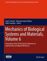 Mechanics of Biological Systems and Materials. Volume 6 Proceedings of the 2016 Annual Conference on Experimental and Applied Mechanics
