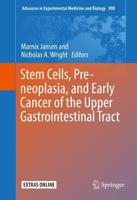 Stem Cells, Pre-Neoplasia, and Early Cancer of the Upper Gastrointestinal Tract