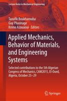Applied Mechanics, Behavior of Materials, and Engineering Systems : Selected contributions to the 5th Algerian Congress of Mechanics, CAM2015, El-Oued, Algeria, October 25 - 29