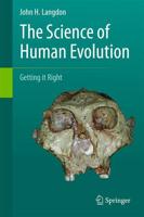 The Science of Human Evolution : Getting it Right