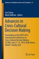 Advances in Cross-Cultural Decision Making : Proceedings of the AHFE 2016 International Conference on Cross-Cultural Decision Making (CCDM), July 27-31,2016, Walt Disney World®, Florida, USA