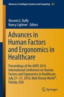 Advances in Human Factors and Ergonomics in Healthcare : Proceedings of the AHFE 2016 International Conference on Human Factors and Ergonomics in Healthcare, July 27-31, 2016, Walt Disney World®, Florida, USA