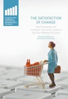 The Satisfaction of Change : How Knowledge and Innovation Overcome Loyalty in Decision-Making Processes