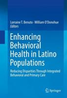 Enhancing Behavioral Health in Latino Populations : Reducing Disparities Through Integrated Behavioral and Primary Care