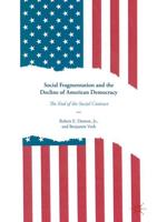 Social Fragmentation and the Decline of American Democracy : The End of the Social Contract