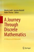 A Journey Through Discrete Mathematics : A Tribute to Jiří Matoušek