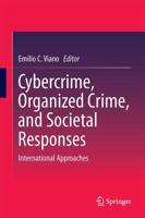 Cybercrime, Organized Crime, and Societal Responses : International Approaches