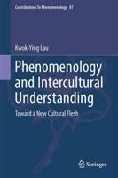 Phenomenology and Intercultural Understanding : Toward a New Cultural Flesh