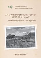 An Environmental History of Southern Malawi : Land and People of the Shire Highlands