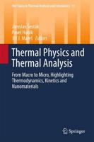 Thermal Physics and Thermal Analysis : From Macro to Micro, Highlighting Thermodynamics, Kinetics and Nanomaterials