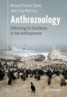 Anthrozoology : Embracing Co-Existence in the Anthropocene