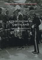 Colonialism in Greenland : Tradition, Governance and Legacy