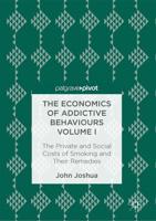 The Economics of Addictive Behaviours Volume I : The Private and Social Costs of Smoking and Their Remedies