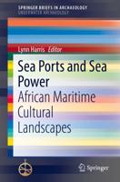 Sea Ports and Sea Power SpringerBriefs in Underwater Archaeology