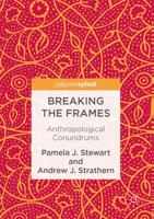Breaking the Frames : Anthropological Conundrums