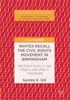 Whites Recall the Civil Rights Movement in Birmingham : We Didn't Know it was History until after it Happened